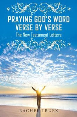Praying God's Word Verse By Verse: The New Testament Letters