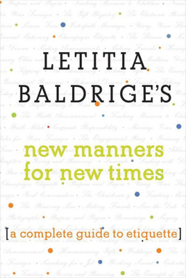 Letitia Baldrige's New Manners For New Times: A Complete Guide To Etiquette