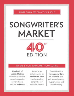 Songwriter's Market 40Th Edition: Where & How To Market Your Songs