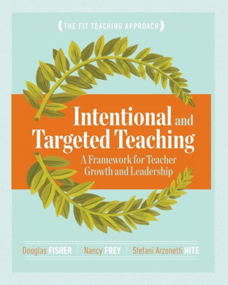 Intentional And Targeted Teaching: A Framework For Teacher Growth And Leadership