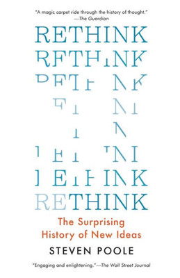 Rethink: The Surprising History Of New Ideas