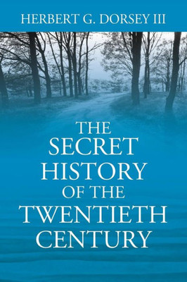 The Secret History Of The Twentieth Century