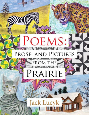 Poems: Prose, And Pictures From The Prairie