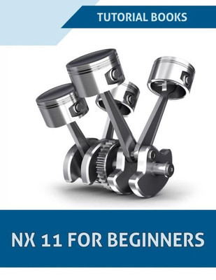 Nx 11 For Beginners (Nx 10 For Beginners)