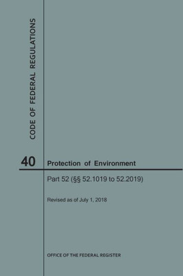 Code Of Federal Regulations Title 40, Protection Of Environment, Parts 52 (52.1019-52. 2019), 2018