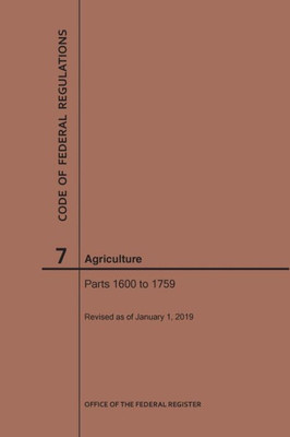 Code Of Federal Regulations Title 7, Agriculture, Parts 1600-1759, 2019