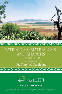 Patriarchs, Matriarchs, And Anarchs: Genesis 12-50