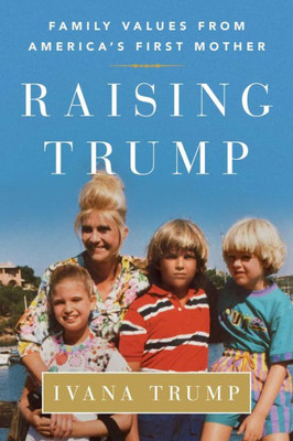 Raising Trump: Family Values From America's First Mother