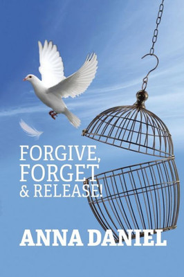 Forgive, Forget, And Release!