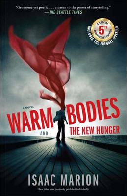 Warm Bodies And The New Hunger: A Special 5Th Anniversary Edition