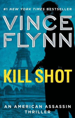 Kill Shot: An American Assassin Thriller (Mitch Rapp Novel, A)
