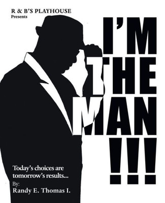 IM The Man!!!: R & BS Playhouse Presents IM The Man!!!