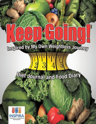 Keep Going! Inspired By My Own Weightloss Journey | Diet Journal And Food Diary