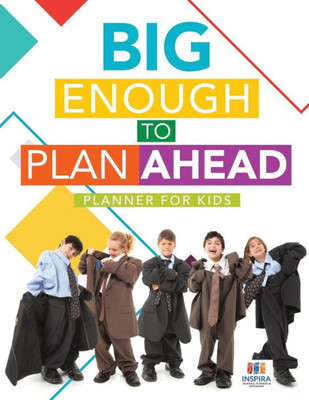 Big Enough To Plan Ahead | Planner For Kids
