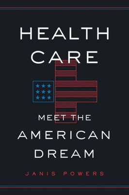Health Care: Meet The American Dream