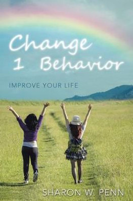 Change 1 Behavior: Improve Your Life