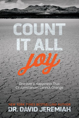 Count It All Joy: Discover A Happiness That Circumstances Cannot Change