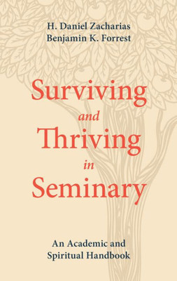 Surviving And Thriving In Seminary: An Academic And Spiritual Handbook