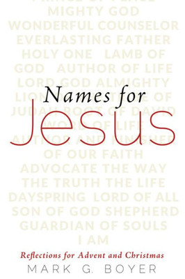Names For Jesus: Reflections For Advent And Christmas