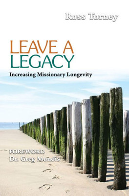 Leave A Legacy: Increasing Missionary Longevity