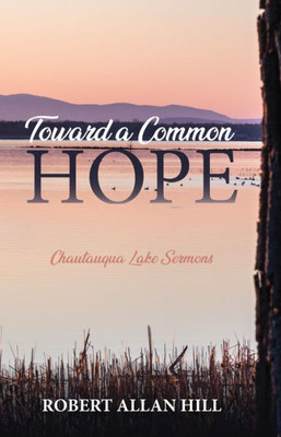 Toward A Common Hope: Chautauqua Lake Sermons