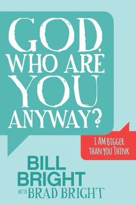 God, Who Are You Anyway?: I Am Bigger Than You Think (Morgan James Faith)