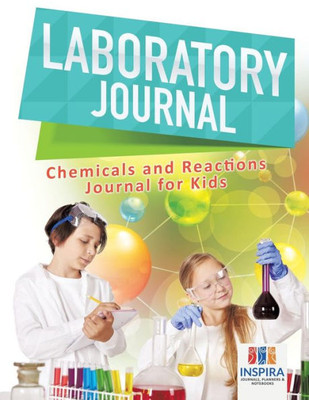 Laboratory Journal | Chemicals And Reactions | Journal For Kids