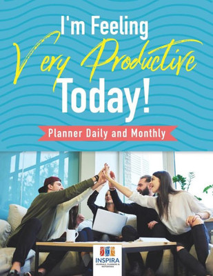 I'M Feeling Very Productive Today! | Planner Daily And Monthly
