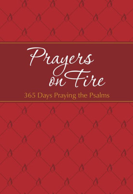 Prayers On Fire: 365 Days Praying The Psalms (The Passion Translation, Imitation Leather)  Daily Prayers Inspired By The Book Of Psalms, Perfect Gift For Confirmation, Christmas, And More