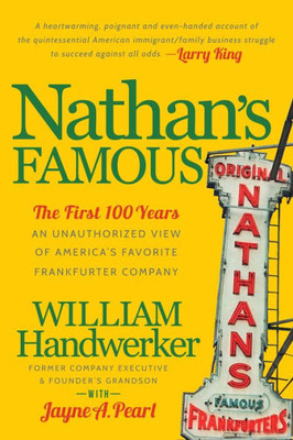 Nathan's Famous: The First 100 Years Of America's Favorite Frankfurter Company