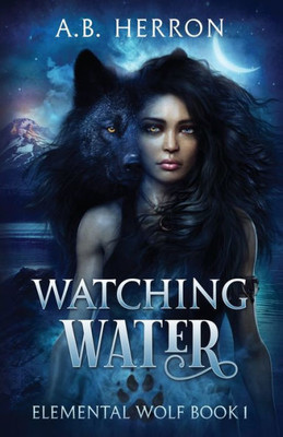 Watching Water (Elemental Wolf)