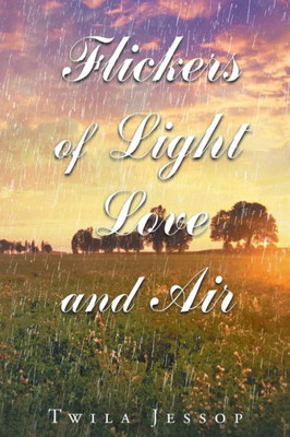 Flickers Of Light, Love, And Air