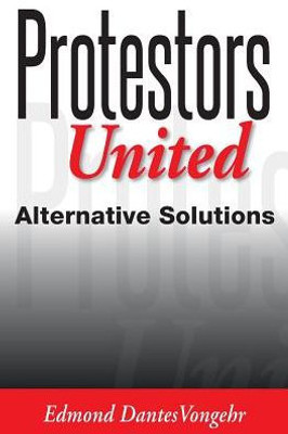 Protestors United: Alternative Solutions