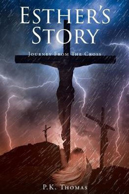 Esther's Story: Journey From The Cross Esther's Story: Journey From The Cross