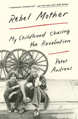 Rebel Mother: My Childhood Chasing The Revolution