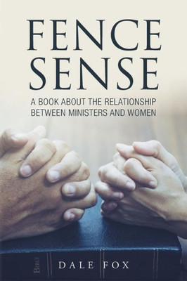 Fence Sense: A Book About The Relationship Between Ministers And Women