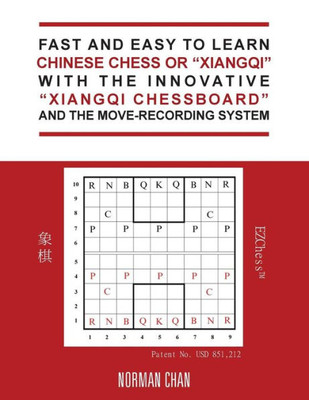 Fast And Easy To Learn Chinese Chess Or "Xiangqi" With The Innovative "Xiangqi Chessboard" And The Move-Recording System