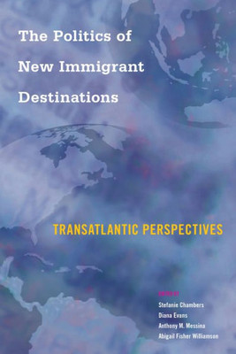 The Politics Of New Immigrant Destinations: Transatlantic Perspectives
