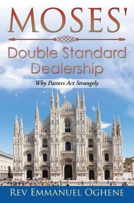 Moses' Double Standard Dealership: Why Pastors Act Strangely
