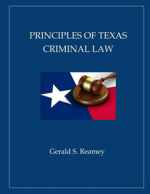Principles Of Texas Criminal Law