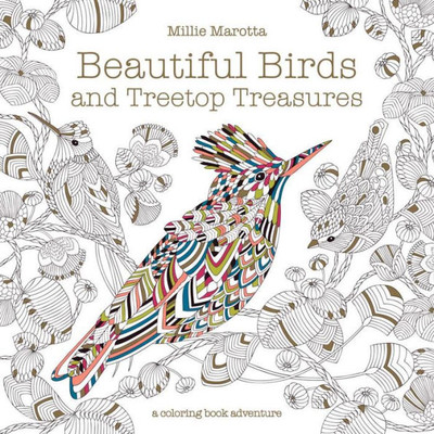 Beautiful Birds And Treetop Treasures (A Millie Marotta Adult Coloring Book)