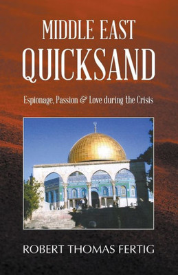 Middle East Quicksand: Espionage, Passion & Love During The Crisis