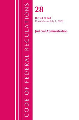 Code Of Federal Regulations, Title 28 Judicial Administration 43-End, Revised As Of July 1, 2020: Part 1