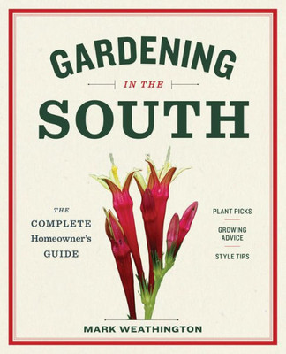 Gardening In The South: The Complete Homeowner's Guide