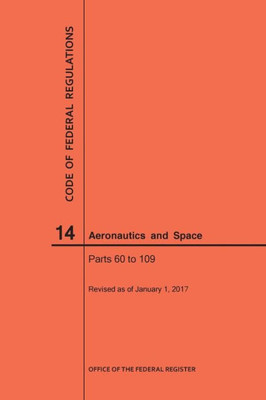 Code Of Federal Regulations, Title 14, Aeronautics And Space, Parts 60-109, 2017