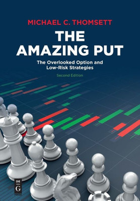 The Amazing Put: The Overlooked Option And Low-Risk Strategies, Second Edition