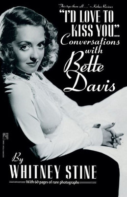 I'D Love To Kiss You...: Conversations With Bette Davis