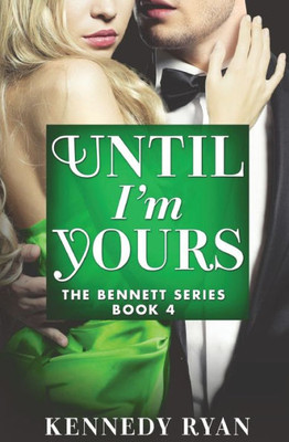 Until I'M Yours (The Bennett Series, 4)