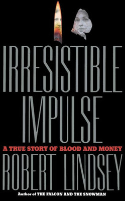 Irresistible Impulse: A True Story Of Blood And Money