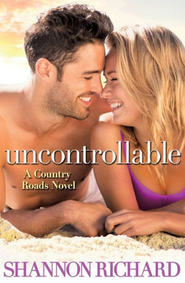Uncontrollable (A Country Roads Novel, 7)